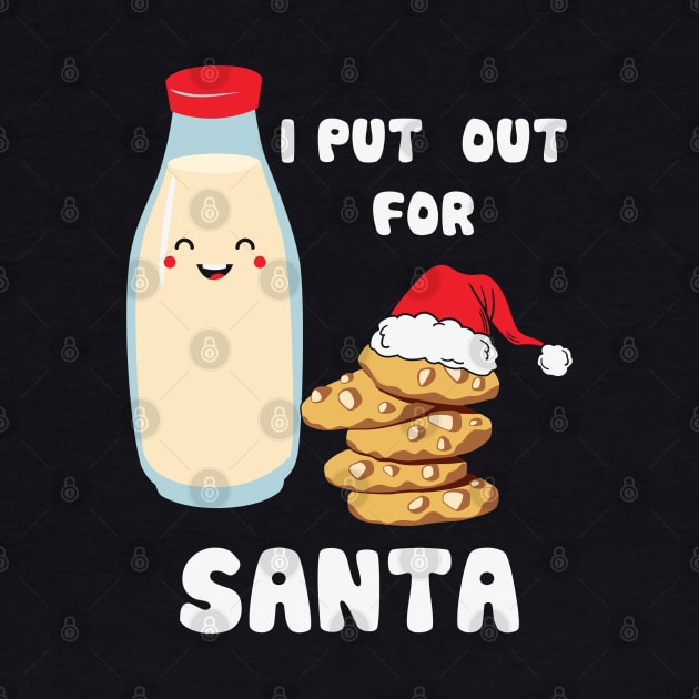 I Put Out For Santa by MZeeDesigns